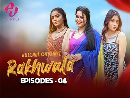Rakhwala – S01E04 – 2025 – Hindi Hot Web Series – Hulchul